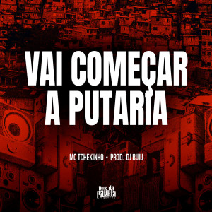 ดาวน์โหลดและฟังเพลง Vai Começar A Putaria (Explicit) พร้อมเนื้อเพลงจาก MC TCHEKINHO