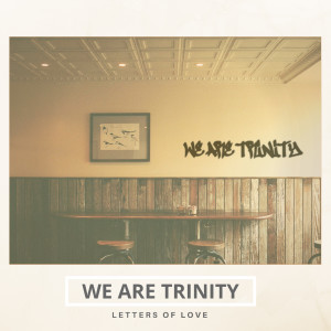 收听WeAreTrinity的Let Me Love You歌词歌曲