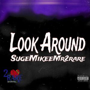 Suge Mikee的專輯Look Around (Explicit)