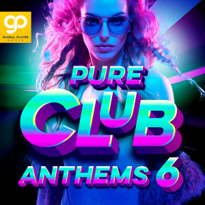 Various Artists的專輯Pure Club Anthems Vol. 6