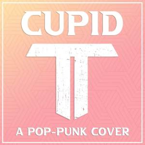收聽Tempered Lion的Cupid - Pop Punk Ver.歌詞歌曲