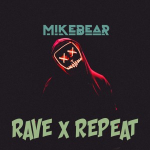 Listen to Rave and Repeat song with lyrics from Mikebear