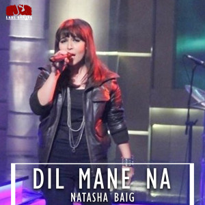 Listen to Dil Mane Na Kehna song with lyrics from Natasha Baig