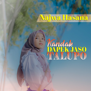 Dengarkan Kandak Dapek Jaso Talupo lagu dari Najwa Hasana dengan lirik