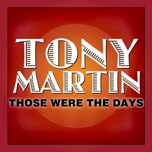 收聽Tony Martin的Those Were The Days歌詞歌曲