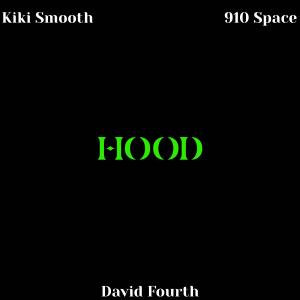 ดาวน์โหลดและฟังเพลง HOOD (feat. Kiki Smooth & 910 Space) (Explicit) พร้อมเนื้อเพลงจาก David Fourth
