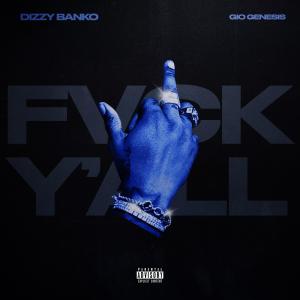 Dizzy Banko的專輯Fvck Y'all (feat. Gio Genesis) [Explicit]