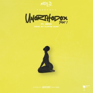 Listen to Unorthodox, Pt. 1 (feat. Zeno) (Explicit) song with lyrics from Native D