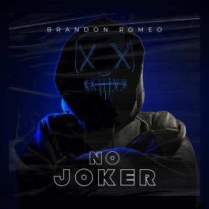 Listen to No joker (Freestyle) (Explicit) song with lyrics from Brandon Romeo