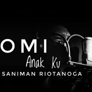 OMI (Anakku) dari Saniman Riotanoga