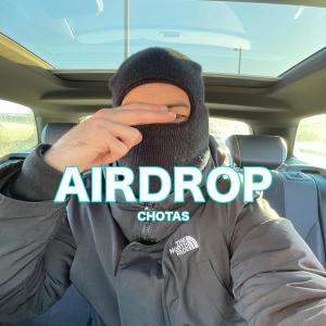 收聽Chotas的Airdrop #Shot7 (Explicit)歌詞歌曲