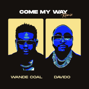 Album Come My Way (Remix) [feat. Davido] from Wande Coal
