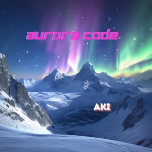 Listen to Aurora Code song with lyrics from AKI