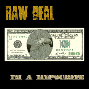Listen to I'm a Hypocrite song with lyrics from Raw Deal