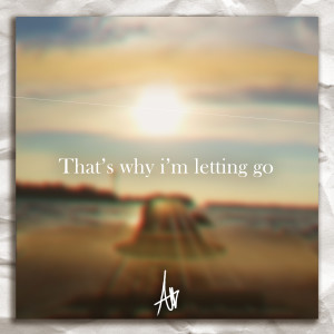 That's Why I'm Letting Go (Explicit) dari Adan