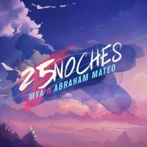 ดาวน์โหลดและฟังเพลง 25 NOCHES พร้อมเนื้อเพลงจาก MYA