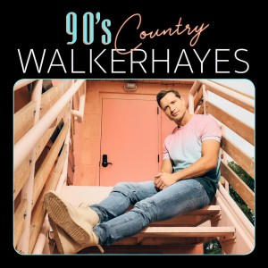 收聽Walker Hayes的90's Country歌詞歌曲