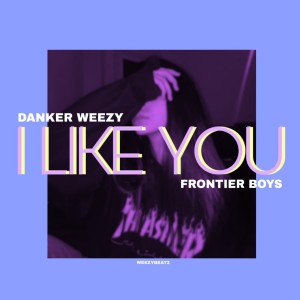 Danker Weezy的專輯I Like You