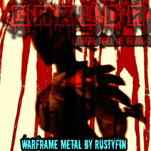 收聽RustyFIN的Warframe Garuda (There Will Be Blood)歌詞歌曲