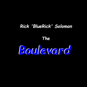 Listen to The Boulevard song with lyrics from Rick 'Bluerick' Solomon