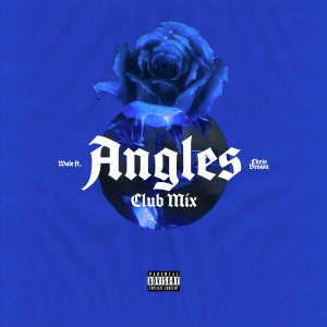 Wale的專輯Angles (feat. Chris Brown) (Club Mix) (Explicit)