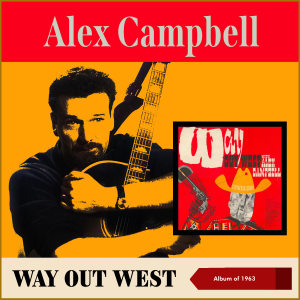 อัลบัม Way Out West (Album of 1963) ศิลปิน Alex Campbell