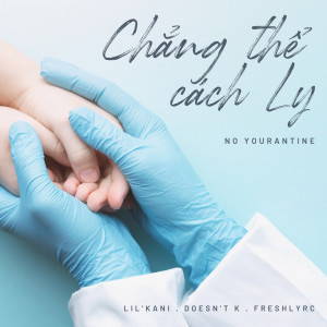 Listen to Chẳng Thể Cách Ly song with lyrics from Lil' Kani