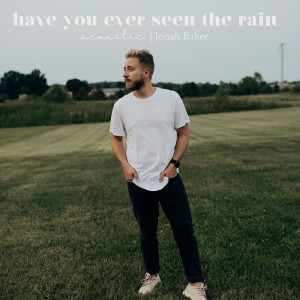 Listen to Have You Ever Seen The Rain (Acoustic) song with lyrics from Jonah Baker