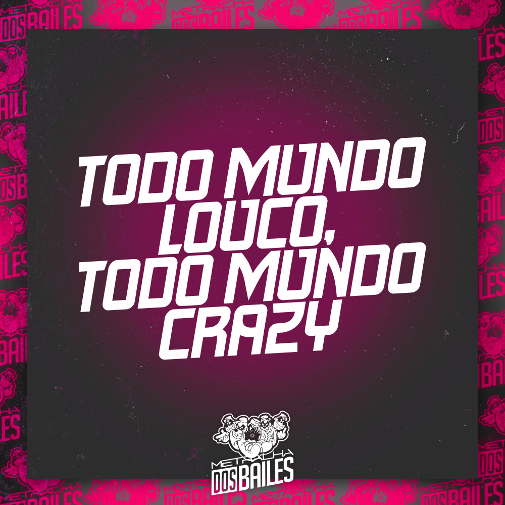 Todo Mundo Louco, Todo Mundo Crazy
