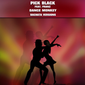 Dengarkan lagu Dance Monkey (Extended Bachata Mix) nyanyian Pick Black dengan lirik