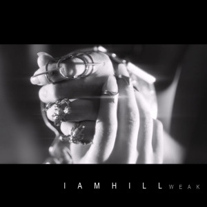 收听iamhill的Weak歌词歌曲
