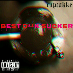 ดาวน์โหลดและฟังเพลง Best Dick Sucker (Explicit) พร้อมเนื้อเพลงจาก CupcakKe