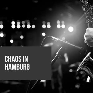 Chaos in Hamburg