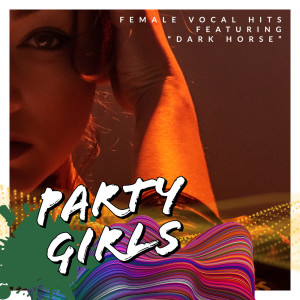 Album Party Girls: Female Vocal Hits - Featuring "Dark Horse" from Sassydee