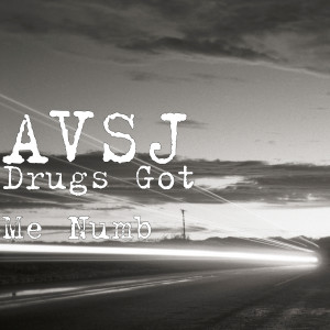 Album Drugs Got Me Numb (Explicit) from AVSJ