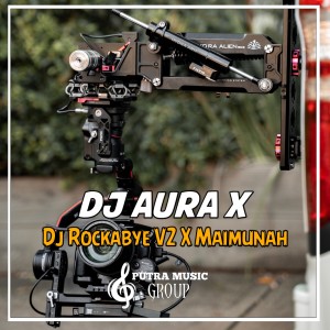 Listen to Dj Rockabye V2 X Maimunah song with lyrics from DJ AURA X
