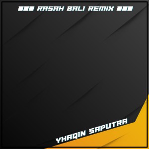 Dengarkan Rasah Bali (Remix) lagu dari Yhaqin Saputra dengan lirik