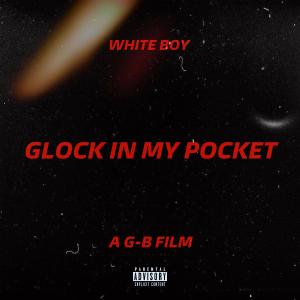อัลบัม Glock In My Pocket (Explicit) ศิลปิน White Boy