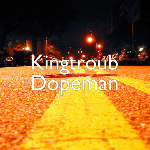 Listen to Dopeman (Explicit) song with lyrics from KINGTROUB