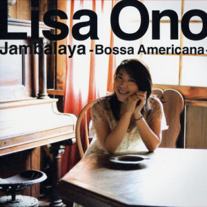 อัลบัม Jambalaya -Bossa Americana- ศิลปิน Lisa Ono