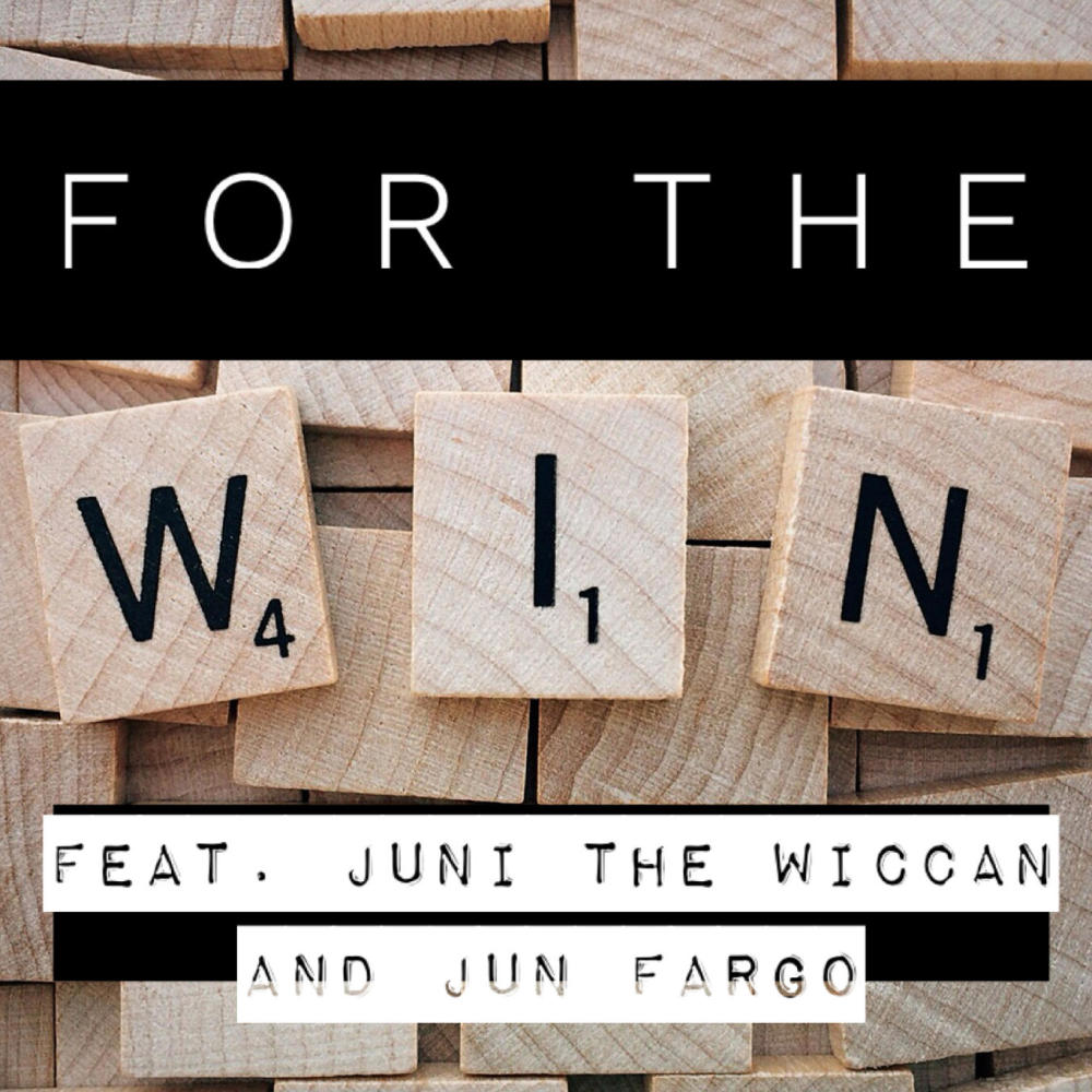 For The Win (feat. Jun Fargo & Juni The Wiccan) (Explicit)