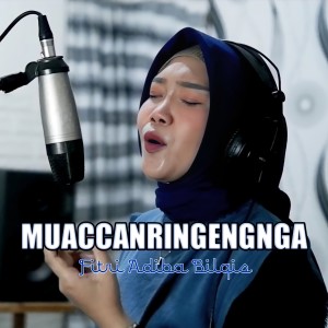 Dengarkan lagu Muaccanringengnga nyanyian Fitri Adiba Bilqis dengan lirik