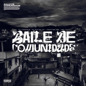 收聽MC LH的Baile De Comunidade (Explicit)歌詞歌曲