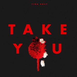 ดาวน์โหลดและฟังเพลง Take You พร้อมเนื้อเพลงจาก TINA ROSY