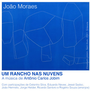 Album Um rancho nas nuvens (A música de Antônio Carlos Jobim) from João Moraes