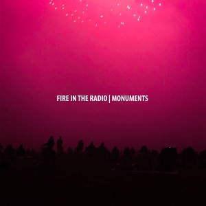 Fire in the Radio的專輯Monuments