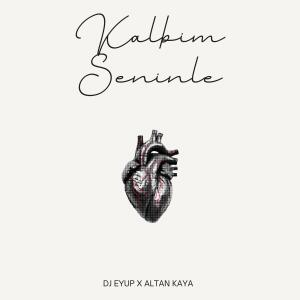 DJ Eyup的專輯Kalbim Seninle (feat. Altan Kaya)