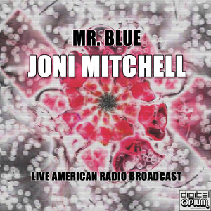 收聽Joni Mitchell的Mr. Blue (Live)歌詞歌曲