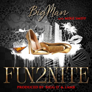 Listen to FUN2NITE (Explicit) song with lyrics from Big Man 561