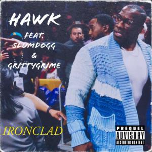 收聽HAWK的Ironclad (feat. GrittyGrime & Slumdogg) (Explicit)歌詞歌曲